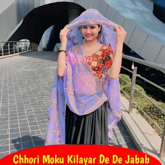 Chhori Moku Kilayar De De Jabab