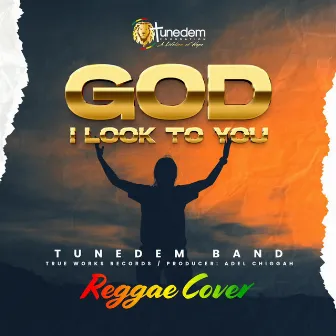 God I Look To You by Tunedem Band