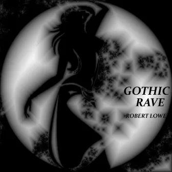 Gothic Rave by Robert Lowe