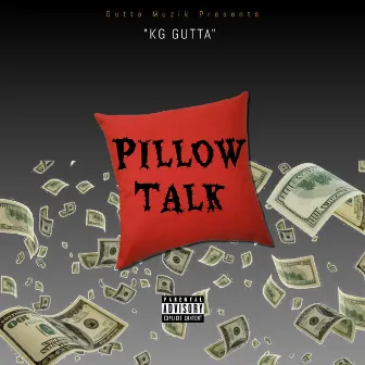 Pillow Talk by Kg Gutta