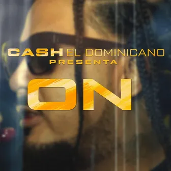 On by Cash el Dominicano