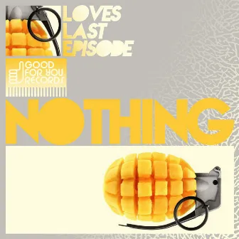 The Nothing by Loves Last Episode