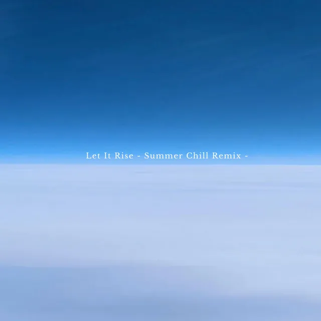 Let It Rise - Summer Chill Remix