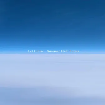 Let It Rise (Summer Chill Remix) by Miwa