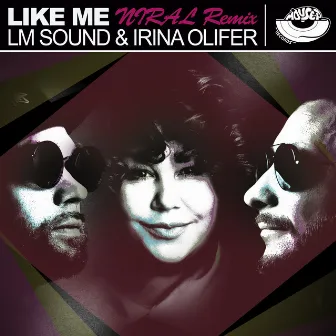 Like Me (Niral Remix) by Irina Olifer