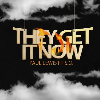 They Get It Now (feat. S.O.) by Paul Lewis