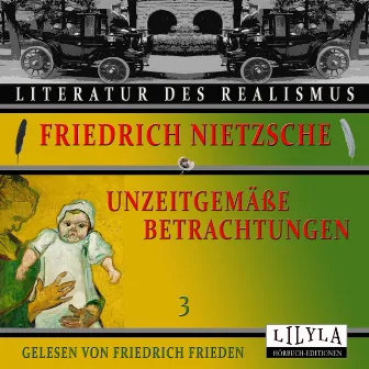 Unzeitgemäße Betrachtungen 3 by Friedrich Frieden