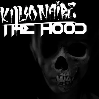 The Hood by Killionaire