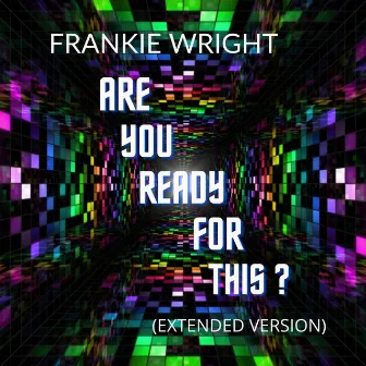 Are You Ready for This? (Extended Version) by Frankie Wright