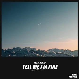 Tell Me I'm Fine by Adam North