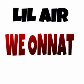 We Onnat by Lil Air