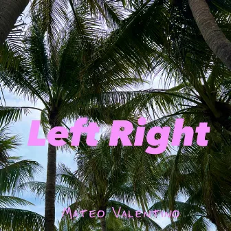 Left Right by Mateo Valentino