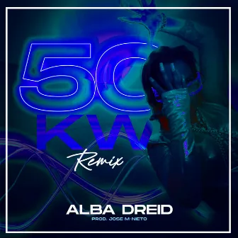 50 KW (Remix) by Alba Dreid