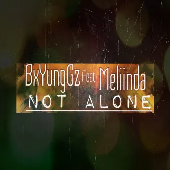 Not Alone by BxYungGz