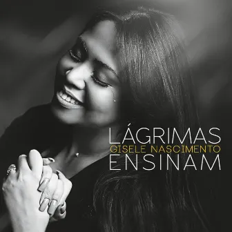 Lágrimas Ensinam by Gisele Nascimento