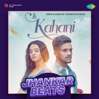 Ik Kahani (Jhankar Beats) by Hero And King Of Jhankar Studio