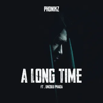 A Long Time by Phonikz