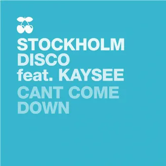 Cant Come Down by Stockholm Disco