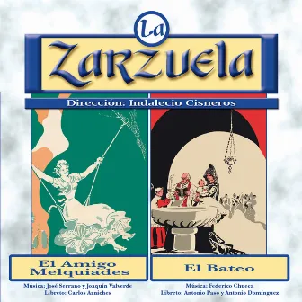 La Zarzuela: El Amigo Melquiades / El Bateo by Julian Perera