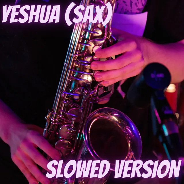 YESHUA (SAX) - Slowed Version