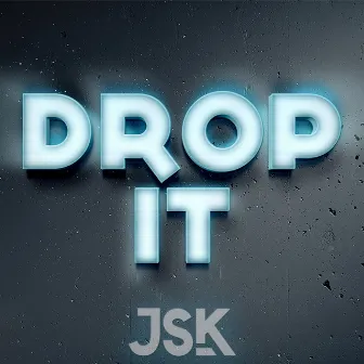 Drop It by JSK