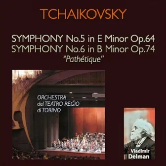 Tchaikovsky: Symphony No. 5 in E Minor Op. 64 - Symphony No. 6 in B Minor Op. 74 