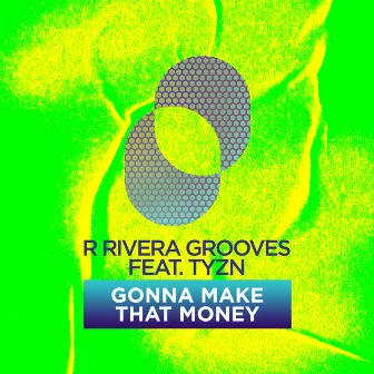 Gonna Make That Money by R Rivera Grooves