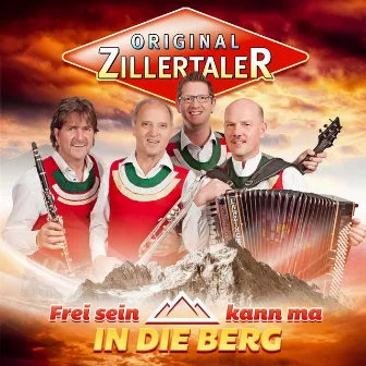 Frei sein kann ma in die Berg by Original Zillertaler