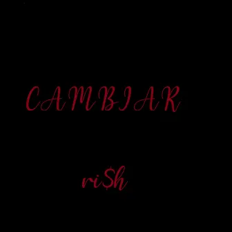 Cambiar by Ri$h