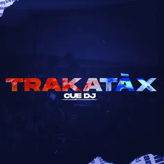 Trakatàx by Cue Dj