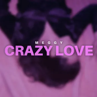 Crazy Love by MEGGY