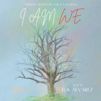 I Am We (Original Motion Picture Soundtrack) by Elik Álvarez