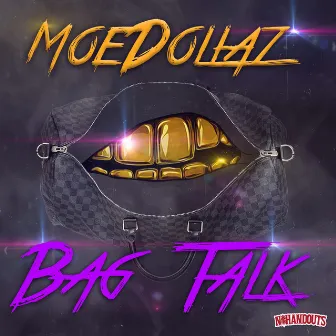 Bag Talk by Moe Dollaz