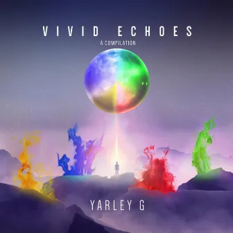 Vivid Echoes (A Compilation) by Yarley G