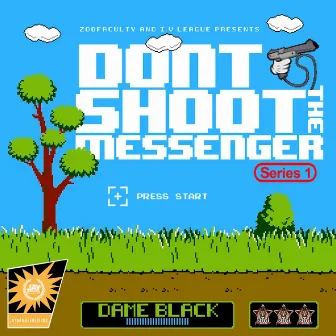 Don't Shoot the Messenger Series 1 by Dame Black