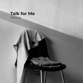 Talk for Me by Cancun