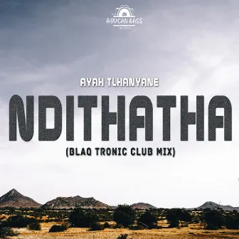 Ndithatha (Blaq Tronic Club Remix) by Ayah Tlhanyane