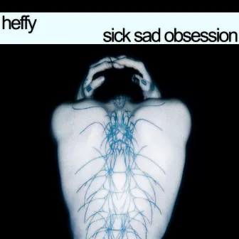 Sick Sad Obsession by heffy