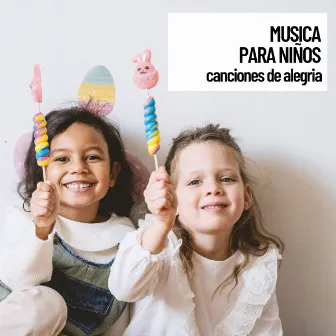 Musica para ninos: canciones de alegria by Canticuenticos