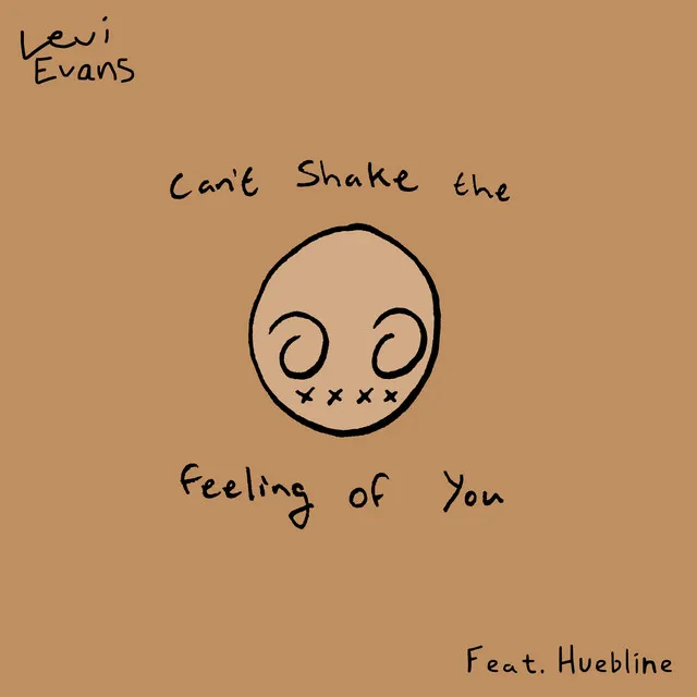 Can't Shake the Feeling of You (feat. Huebline)