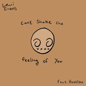 Can't Shake the Feeling of You (feat. Huebline) by Huebline