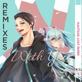 With You (Remixes) by Lost Paper