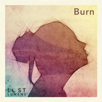 Burn by Lost Lumens