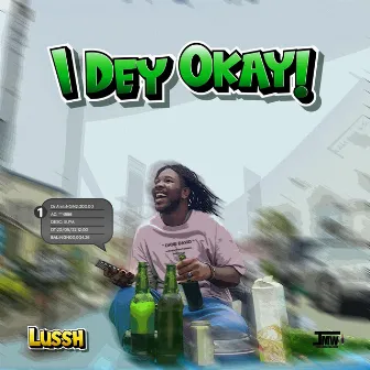 I Dey Okay by Lussh