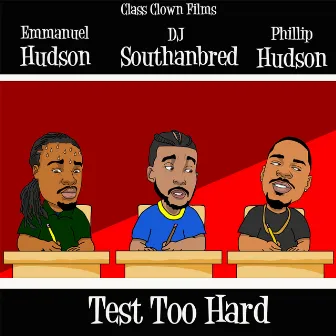 Test Too Hard by DJ Southanbred