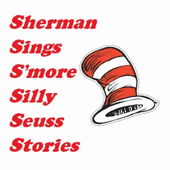 Sherman Sings S'more Silly Seuss Stories by Allan Sherman