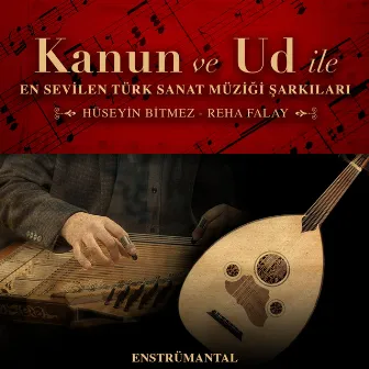 Kanun ve Ud İle En Sevilen Türk Sanat Müziği Şarkıları 2 (Enstrümental) by Hüseyin Bitmez