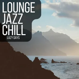 Lazy Days by Lounge Jazz Chill