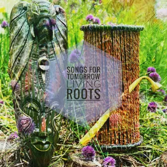 Songs For Tomorrow by Living Roots