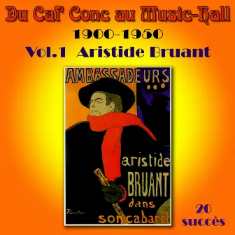 Du Caf' Conc au Music Hall 1900-1950 Vol. 1 by Aristide Bruant